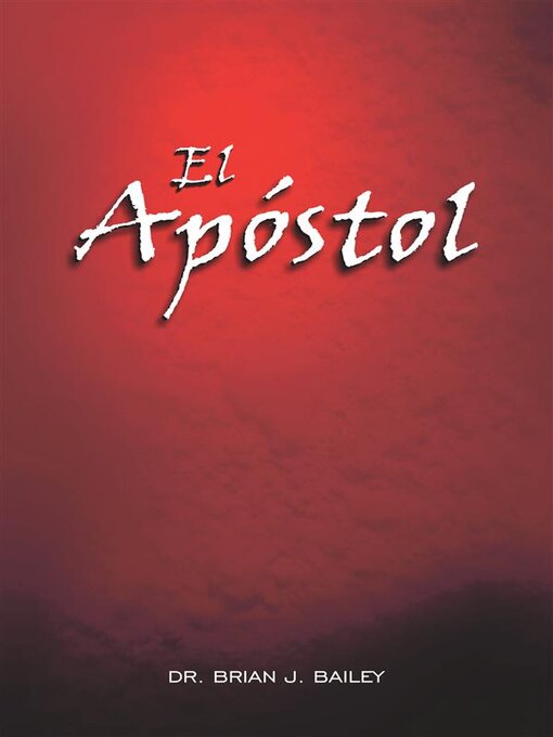 Title details for El apóstol by Dr. Brian J. Bailey - Available